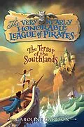 E-Book (epub) Very Nearly Honorable League of Pirates #2: The Terror of the Southlands von Caroline Carlson