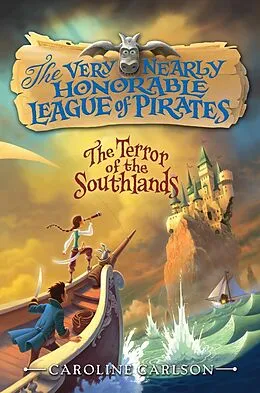 E-Book (epub) Very Nearly Honorable League of Pirates #2: The Terror of the Southlands von Caroline Carlson