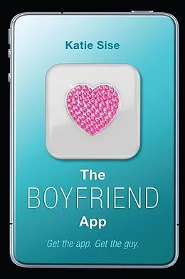 E-Book (epub) The Boyfriend App von Katie Sise