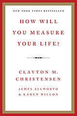 Couverture cartonnée How Will You Measure Your Life? de Clayton M. Christensen, James Allworth, Karen Dillon