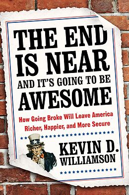 E-Book (epub) The End Is Near and It's Going to Be Awesome von Kevin D. Williamson