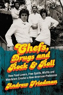 E-Book (epub) Chefs, Drugs and Rock & Roll von Andrew Friedman