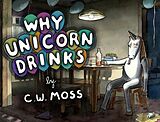 eBook (epub) Why Unicorn Drinks de C. W. Moss