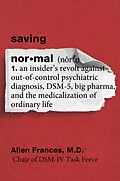 E-Book (epub) Saving Normal von Allen Frances, M. D.