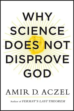 E-Book (epub) Why Science Does Not Disprove God von Amir D. Aczel