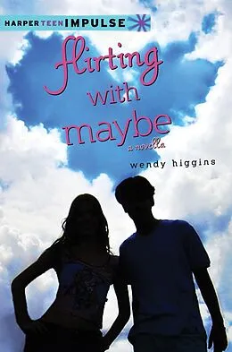 E-Book (epub) Flirting with Maybe von Wendy Higgins