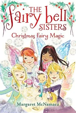 E-Book (epub) Fairy Bell Sisters #6: Christmas Fairy Magic von Margaret McNamara