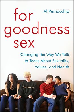 eBook (epub) For Goodness Sex de Al Vernacchio