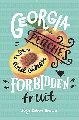 E-Book (epub) Georgia Peaches and Other Forbidden Fruit von Jaye Robin Brown