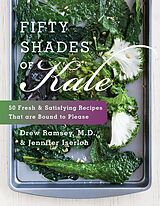 E-Book (epub) Fifty Shades of Kale von Drew Ramsey, M. D., Jennifer Iserloh