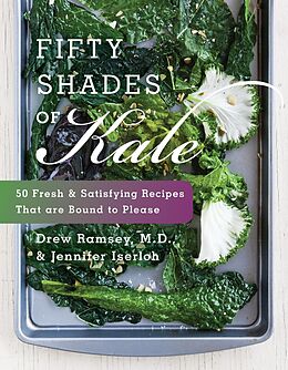 E-Book (epub) Fifty Shades of Kale von Drew Ramsey, M. D., Jennifer Iserloh