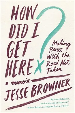 E-Book (epub) How Did I Get Here? von Jesse Browner