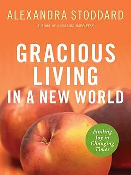 E-Book (epub) Gracious Living in a New World von Alexandra Stoddard