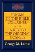 E-Book (epub) Idioms in the Bible Explained and a Key to the Original Gospels von George M. Lamsa