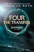 E-Book (epub) Four: The Transfer: A Divergent Story von Veronica Roth