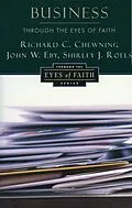 E-Book (epub) Business through the Eyes of Faith von Richard C. Chewning, John W. Eby, Shirley J. Roels