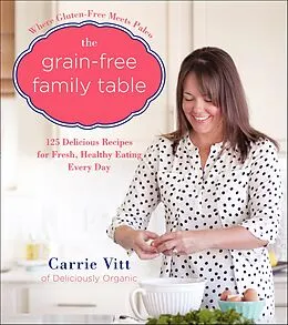 E-Book (epub) The Grain-Free Family Table von Carrie Vitt