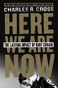 E-Book (epub) Here We Are Now von Charles R. Cross
