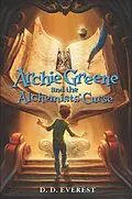 E-Book (epub) Archie Greene and the Alchemists' Curse von D. D. Everest