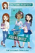 Kartonierter Einband Picture Perfect #3: Best Frenemies von Cari Simmons, Claire Zulkey