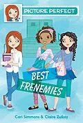 E-Book (epub) Picture Perfect #3: Best Frenemies von Cari Simmons, Claire Zulkey