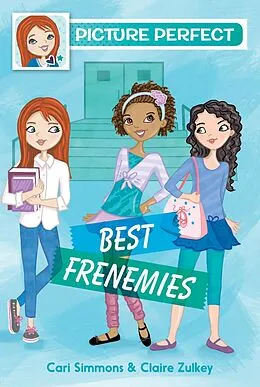 E-Book (epub) Picture Perfect #3: Best Frenemies von Cari Simmons, Claire Zulkey