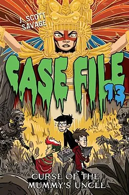 E-Book (epub) Case File 13 #4: Curse of the Mummy's Uncle von J. Scott Savage