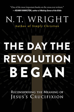 Couverture cartonnée The Day the Revolution Began de N. T. Wright