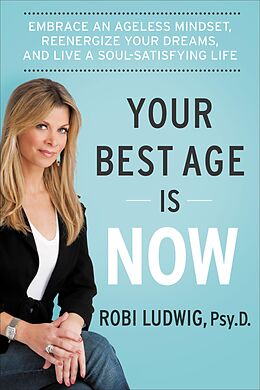 eBook (epub) Your Best Age Is Now de Robi Ludwig