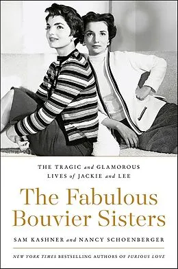 E-Book (epub) The Fabulous Bouvier Sisters von Sam Kashner, Nancy Schoenberger