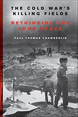E-Book (epub) The Cold War's Killing Fields von Paul Thomas Chamberlin