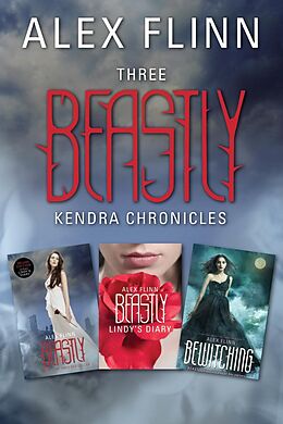 E-Book (epub) Three Beastly Kendra Chronicles von Alex Flinn