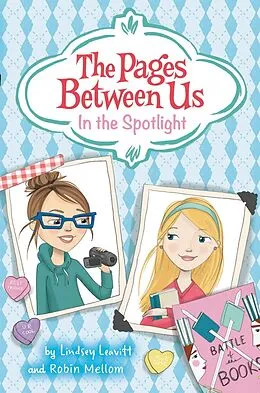 E-Book (epub) Pages Between Us: In the Spotlight von Lindsey Leavitt