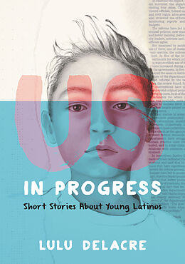 Livre Relié Us, In Progress: Short Stories About Young Latinos de Lulu Delacre