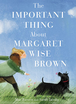 Fester Einband The Important Thing about Margaret Wise Brown von Mac Barnett