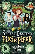E-Book (epub) The Secret Destiny of Pixie Piper von Annabelle Fisher