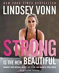 E-Book (epub) Strong Is the New Beautiful von Lindsey Vonn, Sarah Toland