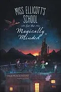 E-Book (epub) Miss Ellicott's School for the Magically Minded von Sage Blackwood