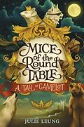E-Book (epub) Mice of the Round Table: A Tail of Camelot von Julie Leung