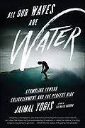 E-Book (epub) All Our Waves Are Water von Jaimal Yogis