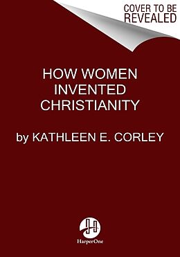 Livre Relié How Women Invented Christianity de Kathleen E Corley