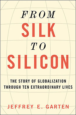 Fester Einband From Silk to Silicon von Jeffrey E. Garten