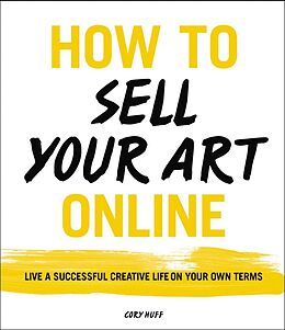 E-Book (epub) How to Sell Your Art Online von Cory Huff