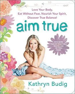 E-Book (epub) Aim True von Kathryn Budig