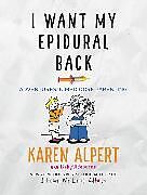 Fester Einband I Want My Epidural Back von Karen Alpert