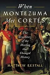 Kartonierter Einband When Montezuma Met Cortés von Matthew Restall