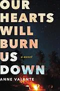 E-Book (epub) Our Hearts Will Burn Us Down von Anne Valente