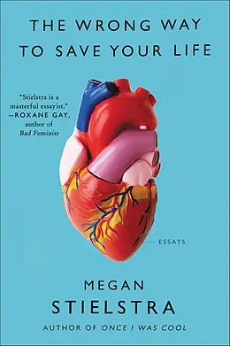 E-Book (epub) The Wrong Way to Save Your Life von Megan Stielstra