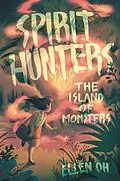 E-Book (epub) Spirit Hunters #2: The Island of Monsters von Ellen Oh
