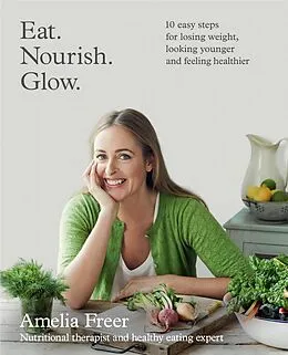 E-Book (epub) Eat. Nourish. Glow. von Amelia Freer